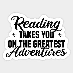 Reading Takes You On The Greatest Adventures Sticker